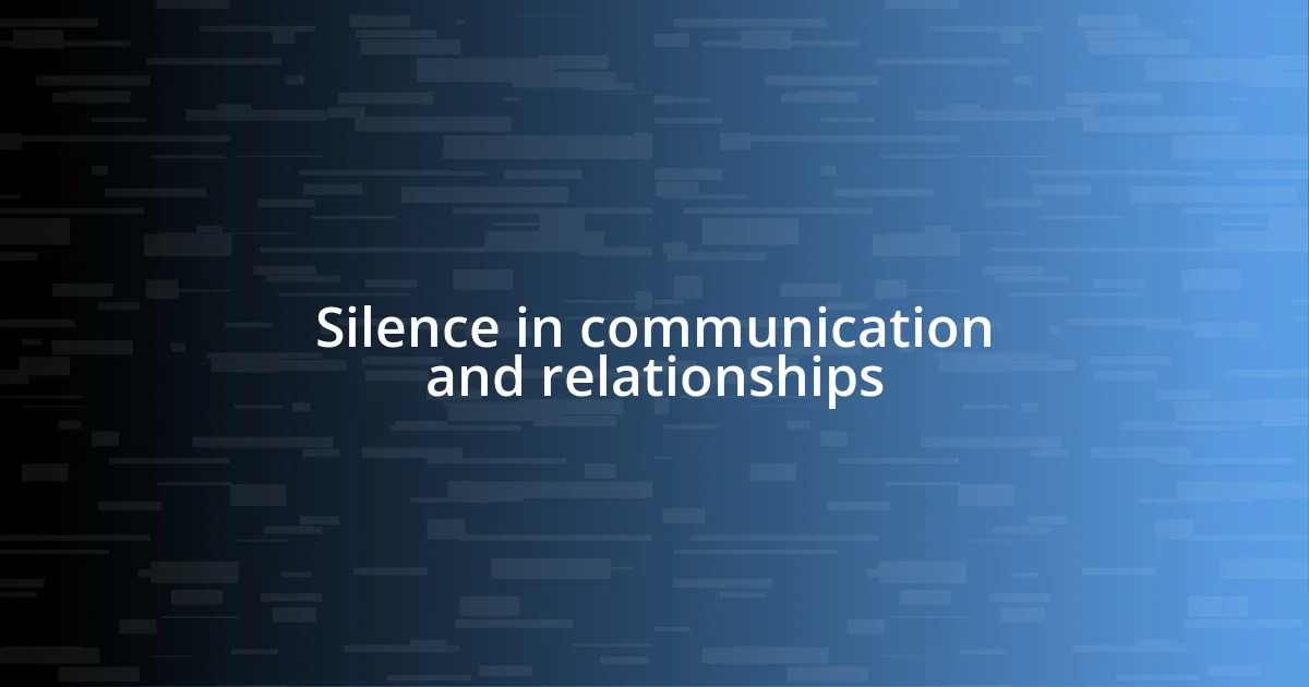 Silence in communication and relationships