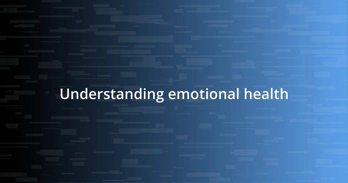 Understanding emotional health