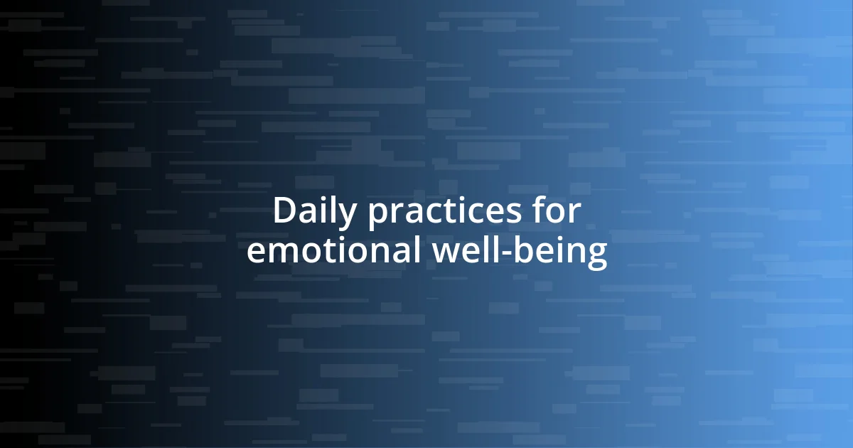 Daily practices for emotional well-being