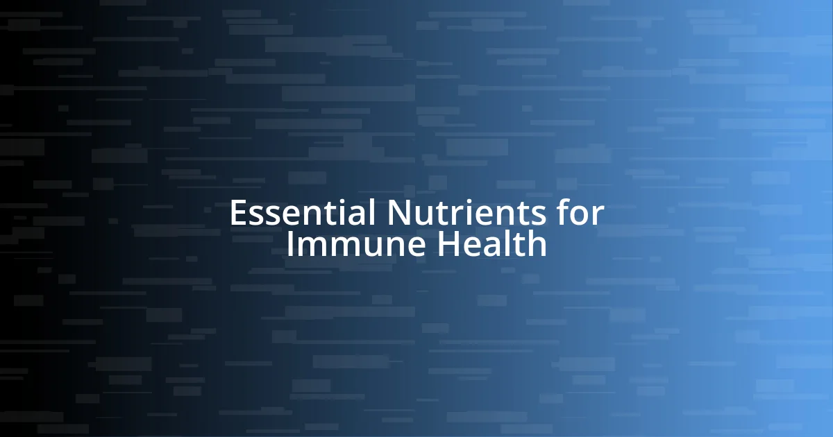 Essential Nutrients for Immune Health