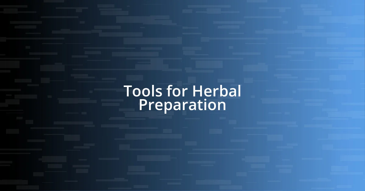 Tools for Herbal Preparation