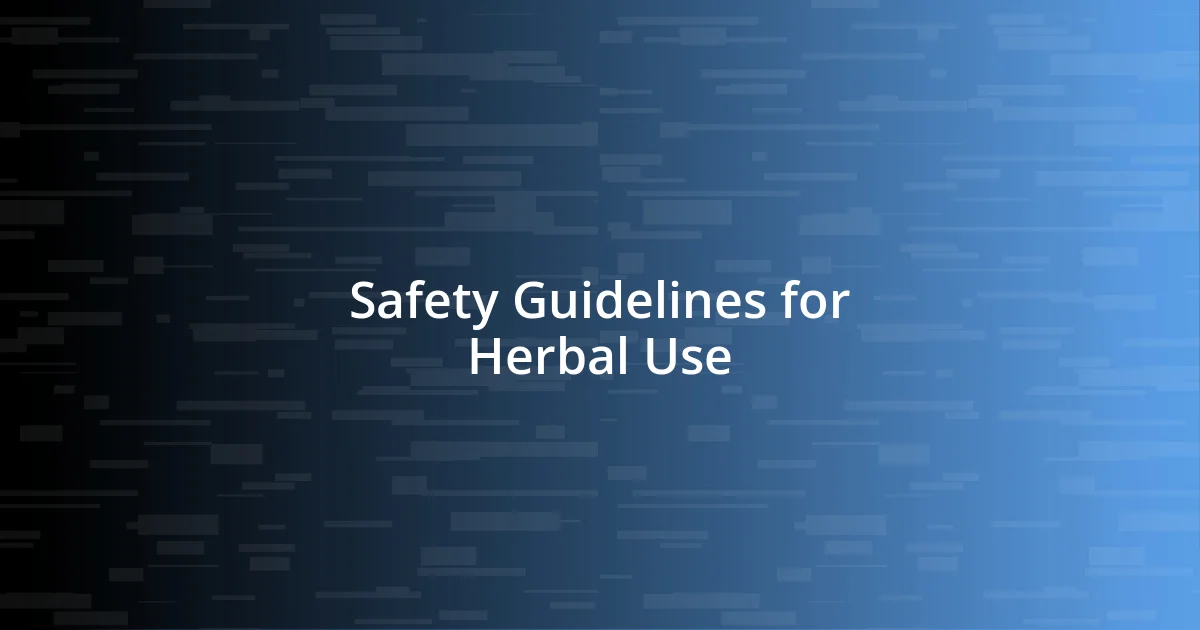 Safety Guidelines for Herbal Use