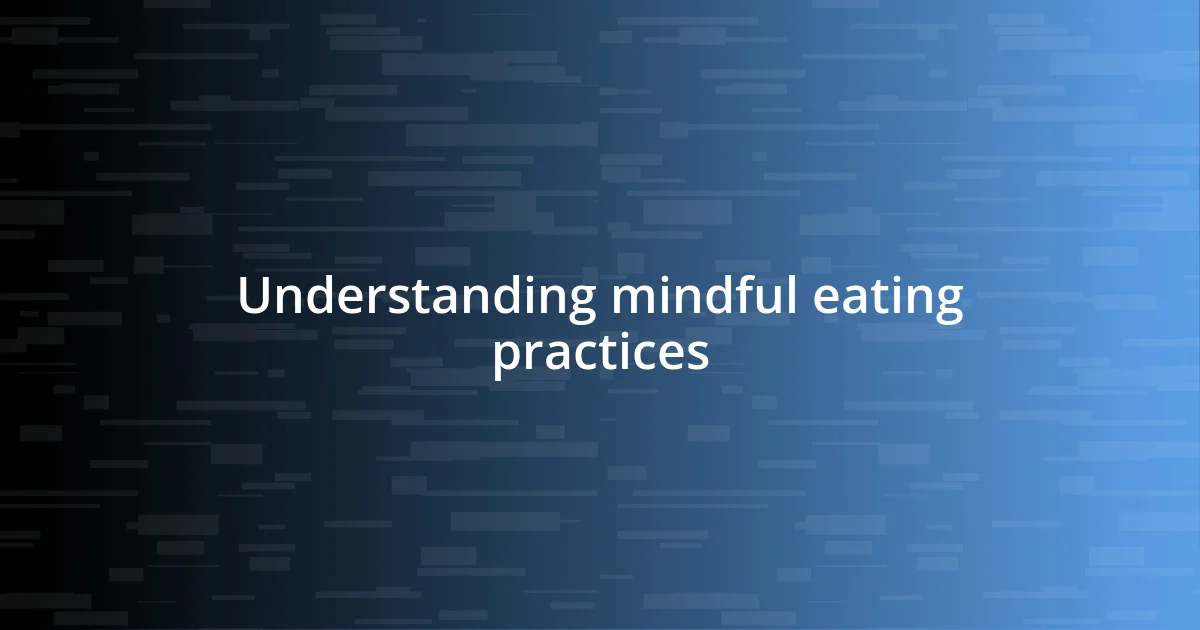 Understanding mindful eating practices