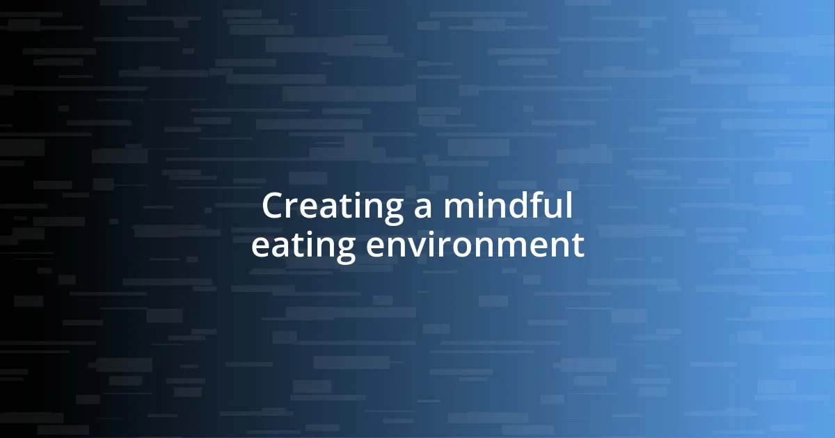 Creating a mindful eating environment