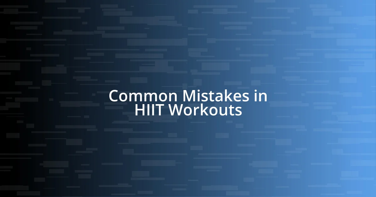 Common Mistakes in HIIT Workouts