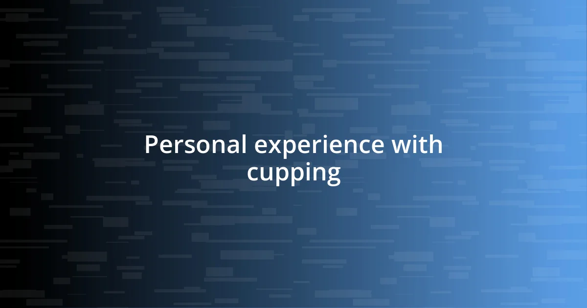 Personal experience with cupping