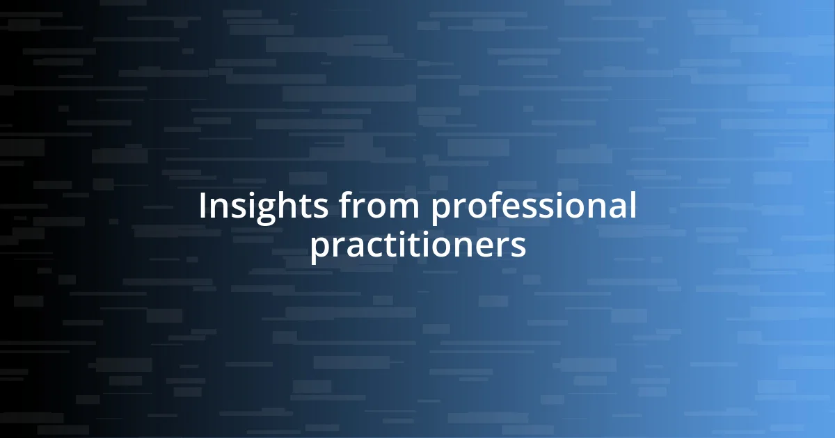 Insights from professional practitioners