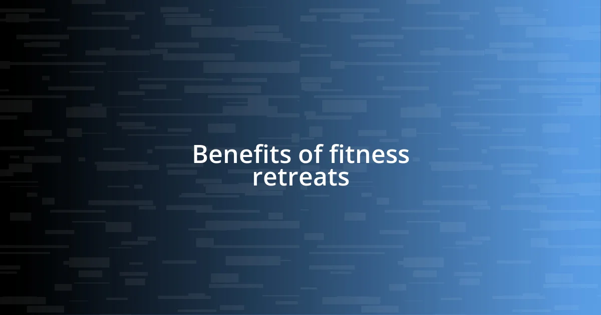 Benefits of fitness retreats