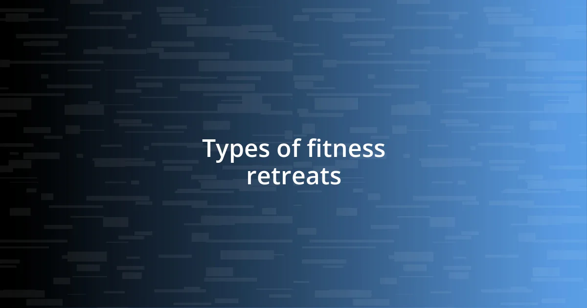 Types of fitness retreats