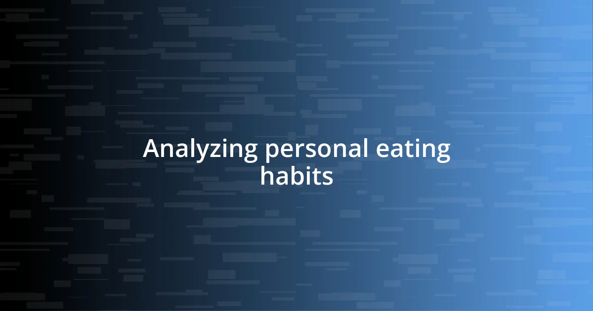 Analyzing personal eating habits