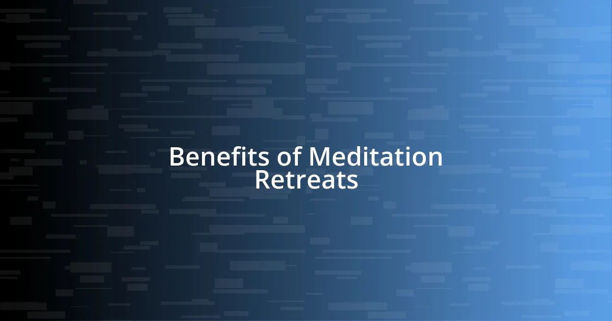 Benefits of Meditation Retreats