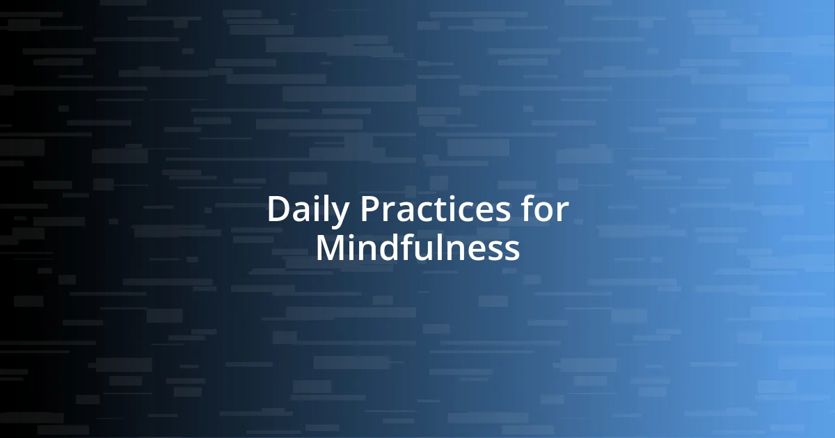 Daily Practices for Mindfulness