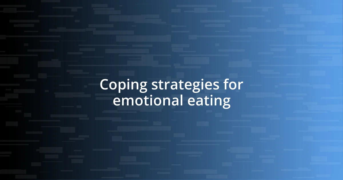 Coping strategies for emotional eating