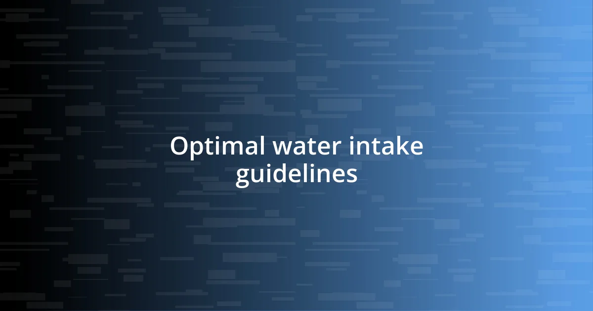 Optimal water intake guidelines