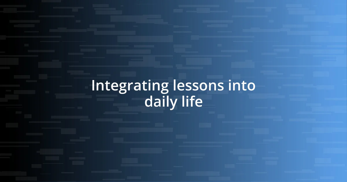 Integrating lessons into daily life