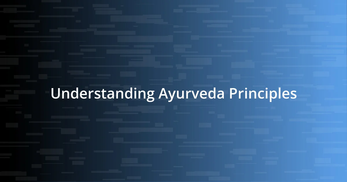 Understanding Ayurveda Principles