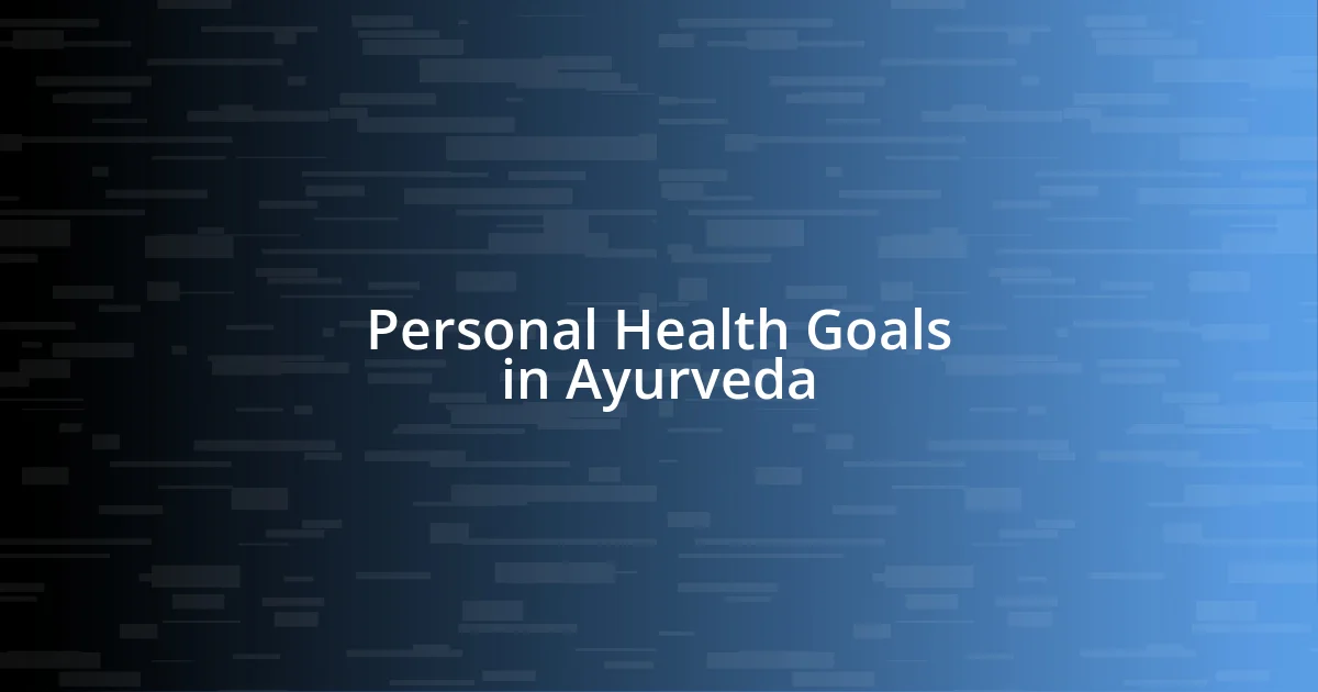 Personal Health Goals in Ayurveda