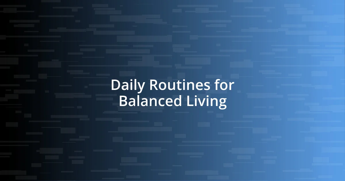 Daily Routines for Balanced Living