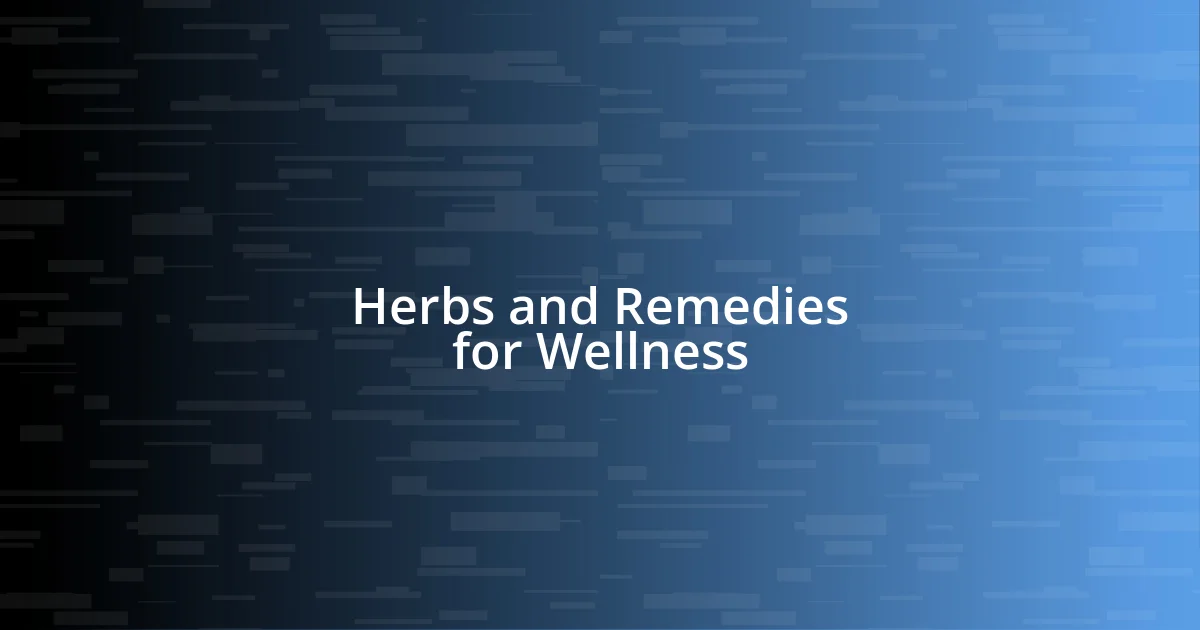 Herbs and Remedies for Wellness