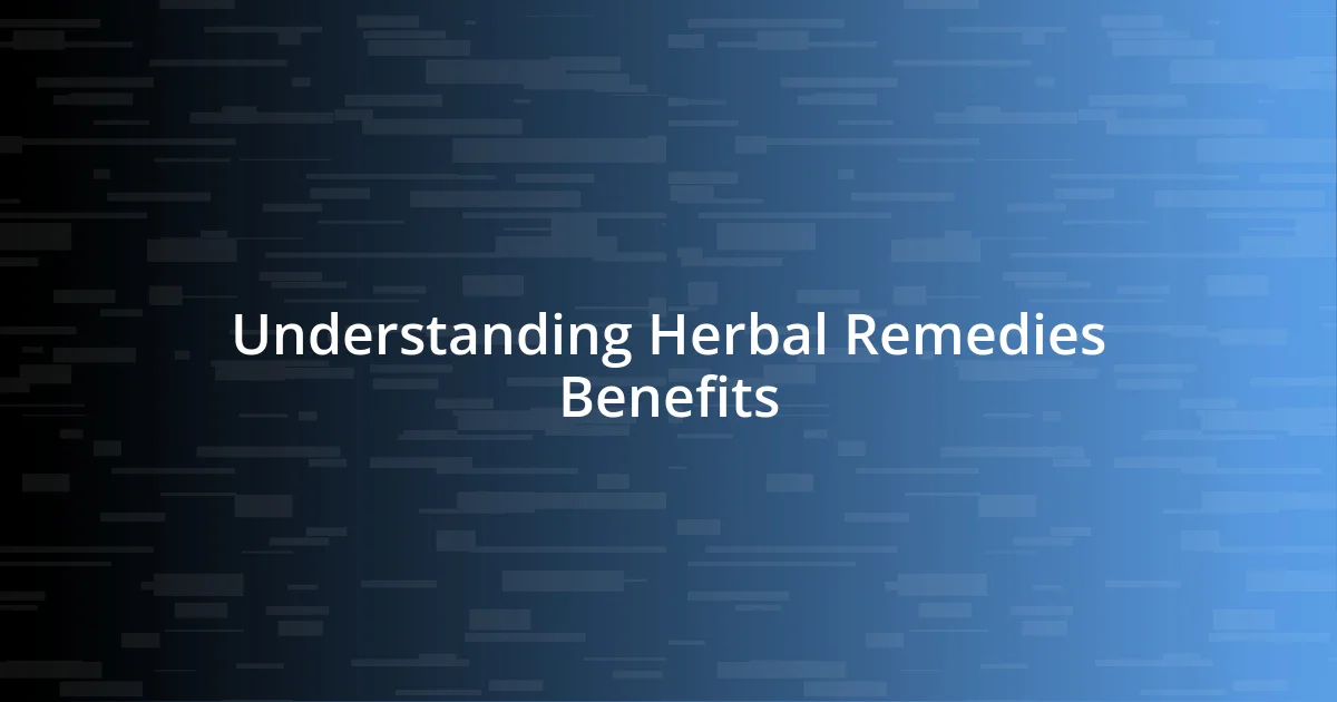 Understanding Herbal Remedies Benefits