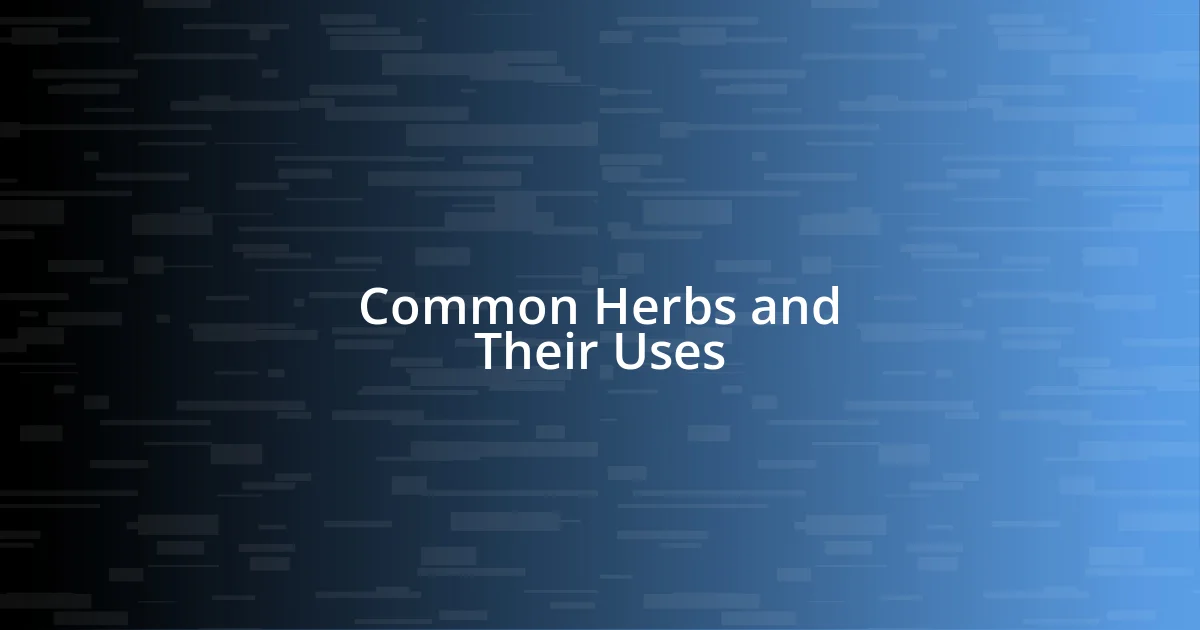 Common Herbs and Their Uses