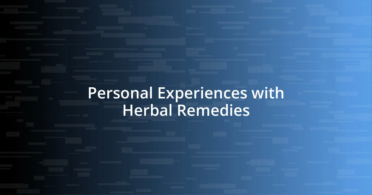 Personal Experiences with Herbal Remedies