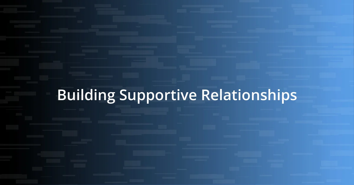 Building Supportive Relationships