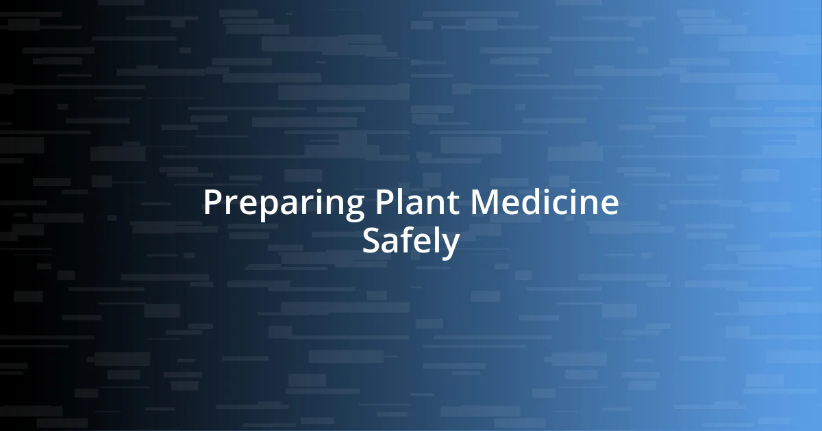 Preparing Plant Medicine Safely