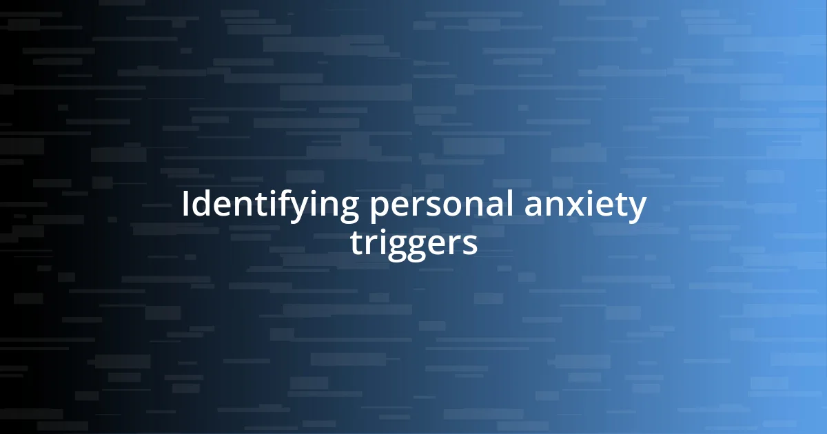 Identifying personal anxiety triggers