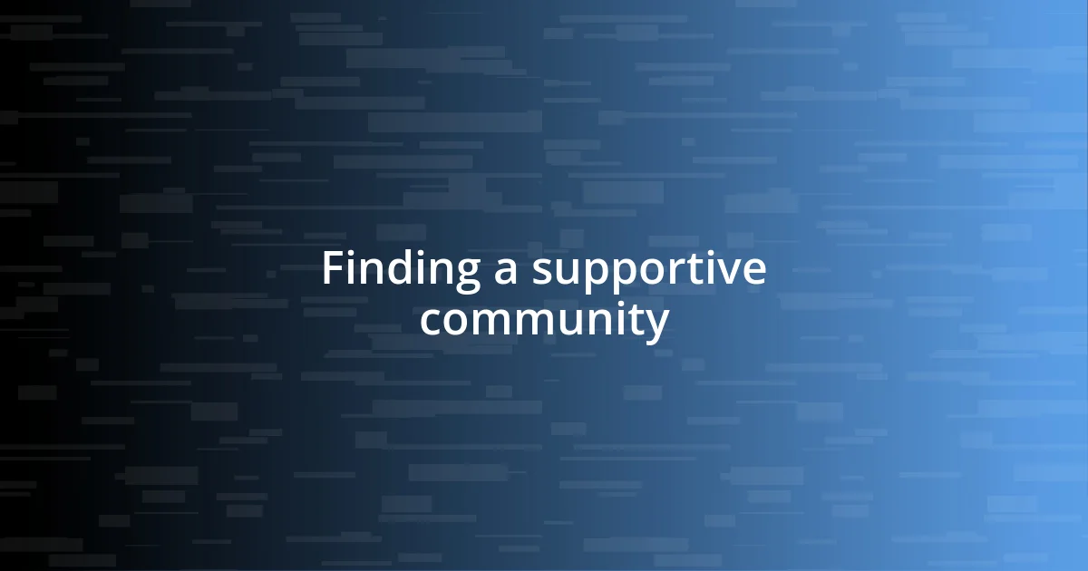 Finding a supportive community