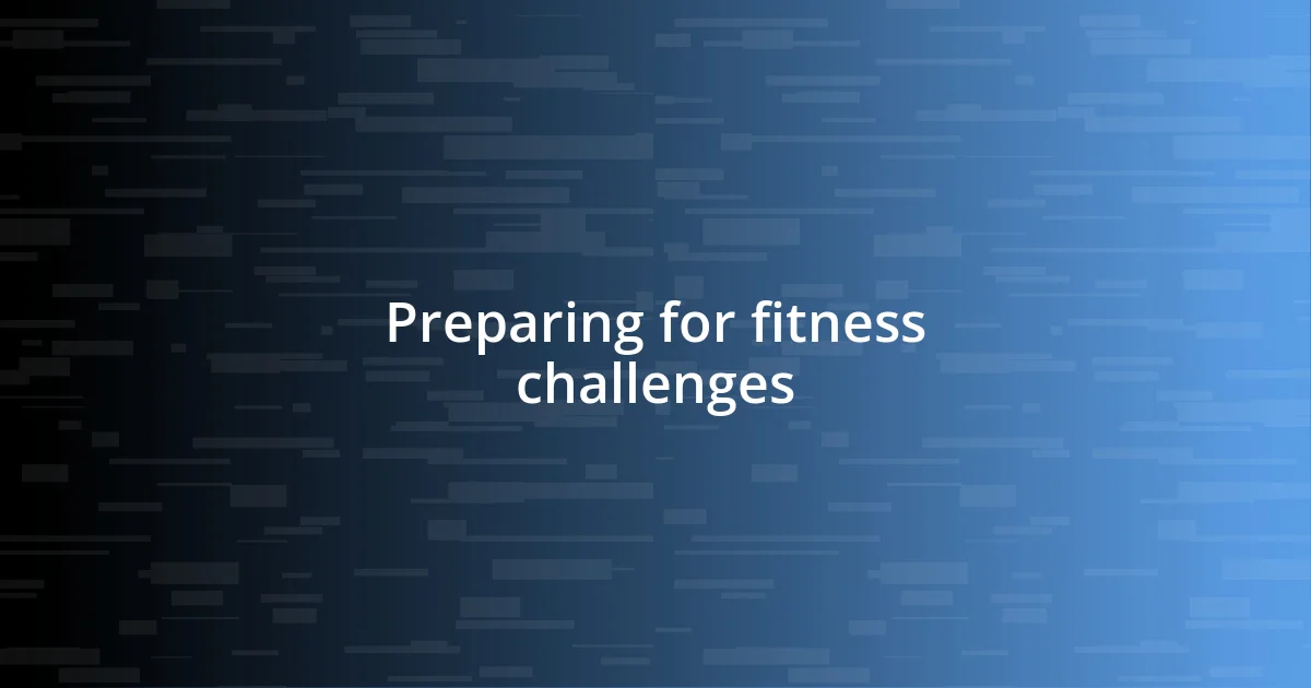 Preparing for fitness challenges