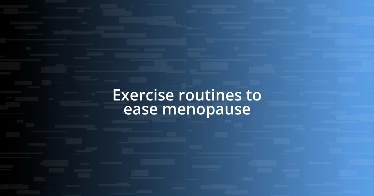 Exercise routines to ease menopause