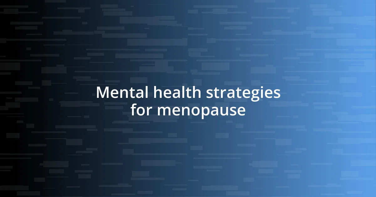 Mental health strategies for menopause