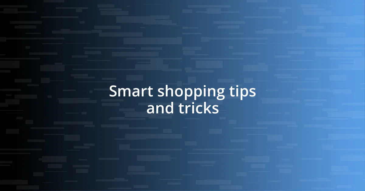 Smart shopping tips and tricks