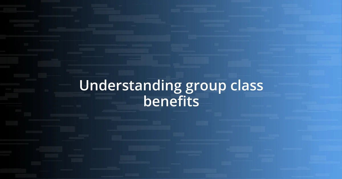 Understanding group class benefits