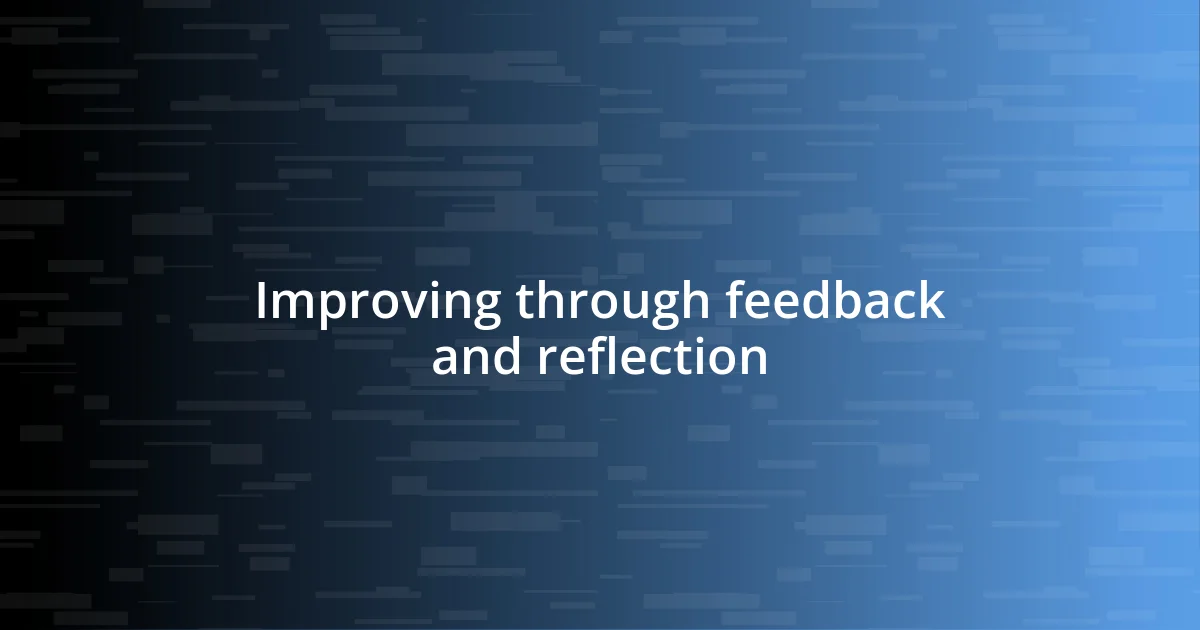 Improving through feedback and reflection