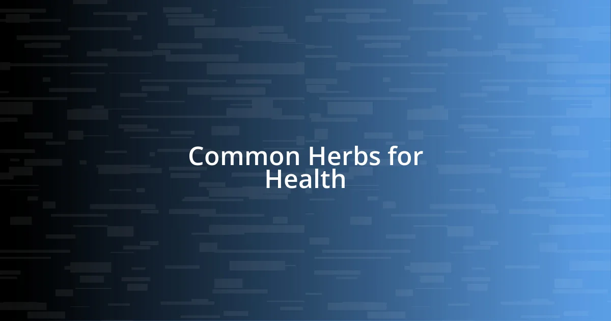 Common Herbs for Health