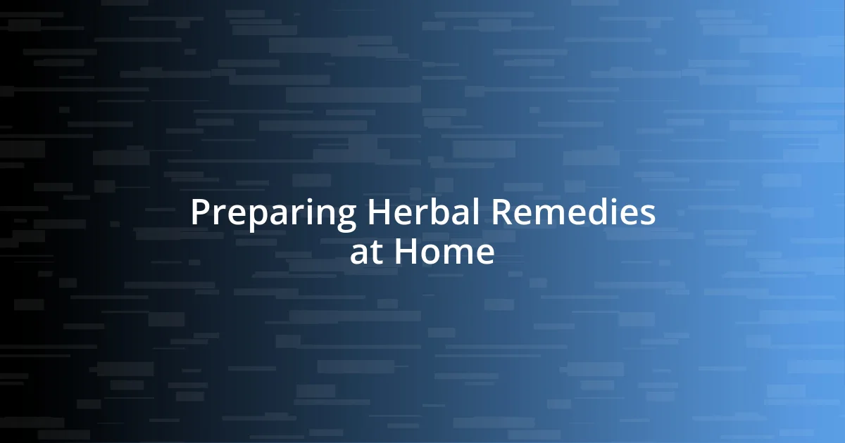 Preparing Herbal Remedies at Home