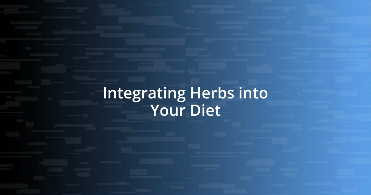 Integrating Herbs into Your Diet