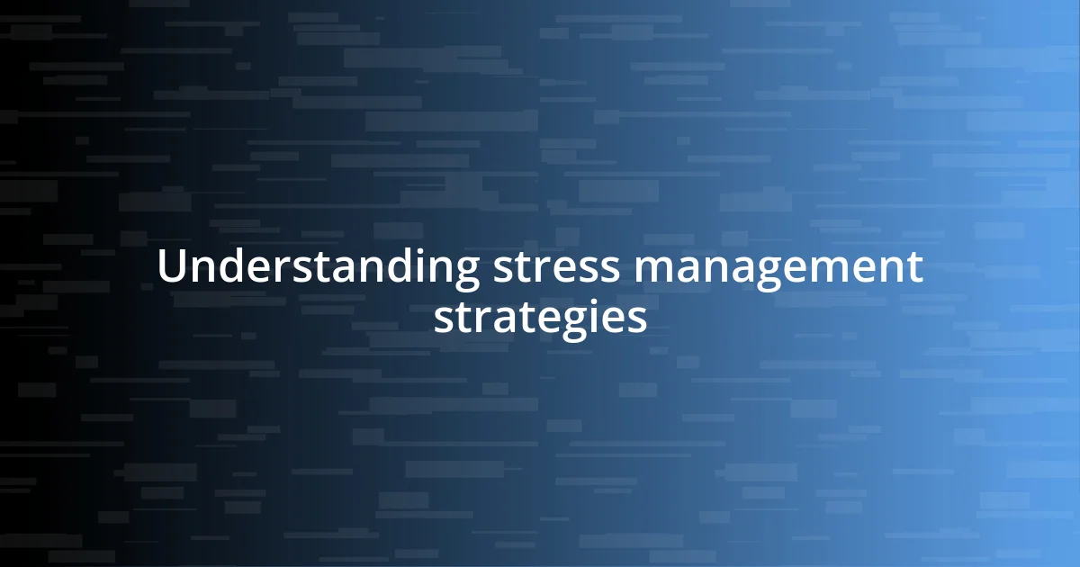 Understanding stress management strategies