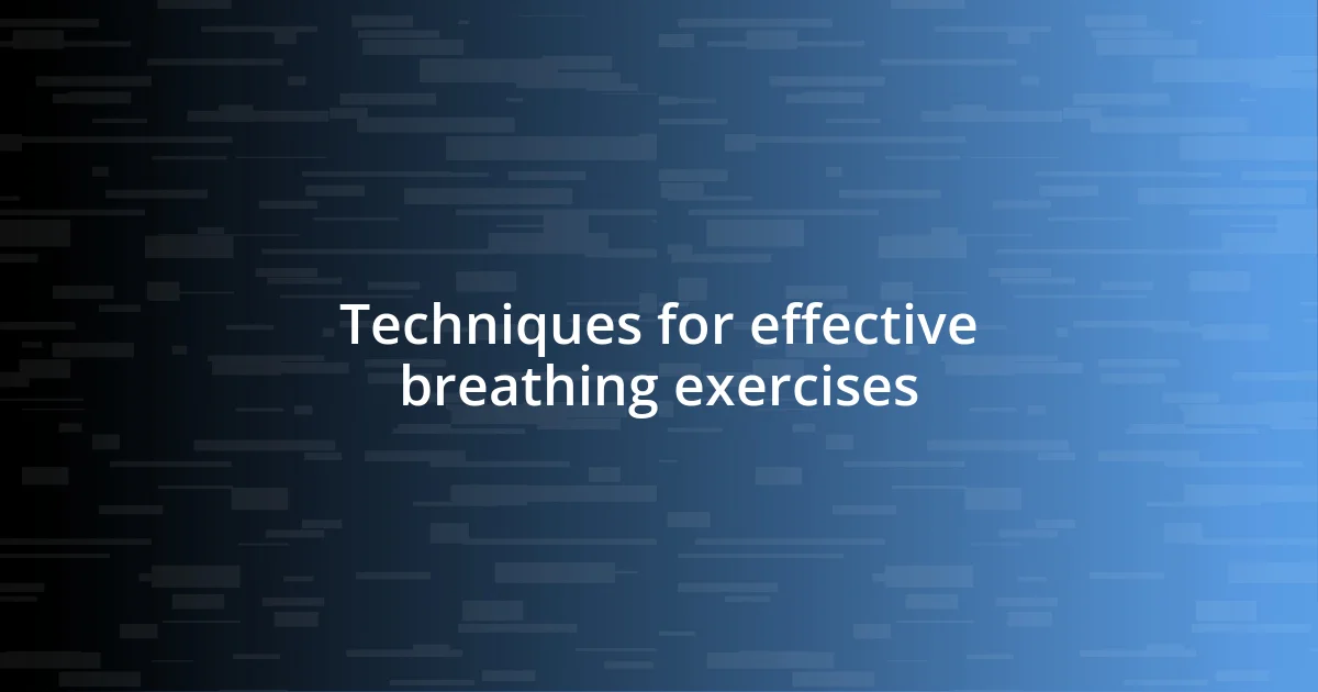 Techniques for effective breathing exercises