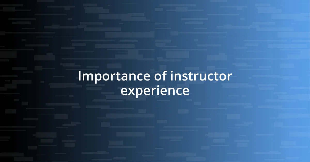 Importance of instructor experience