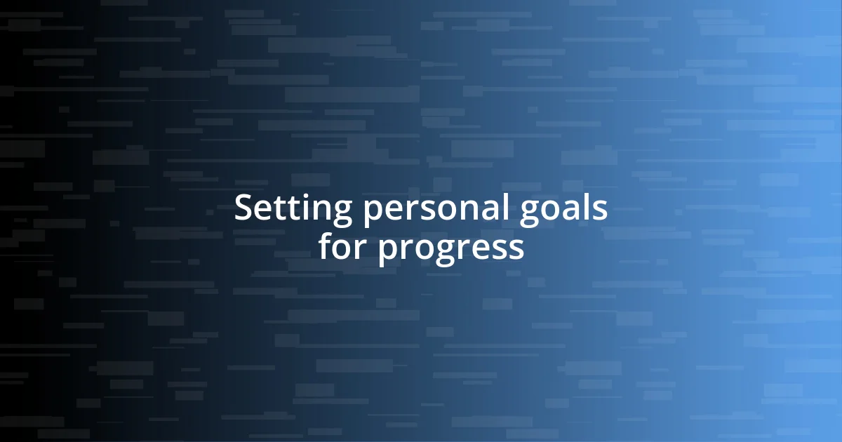 Setting personal goals for progress