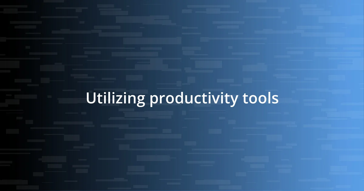 Utilizing productivity tools