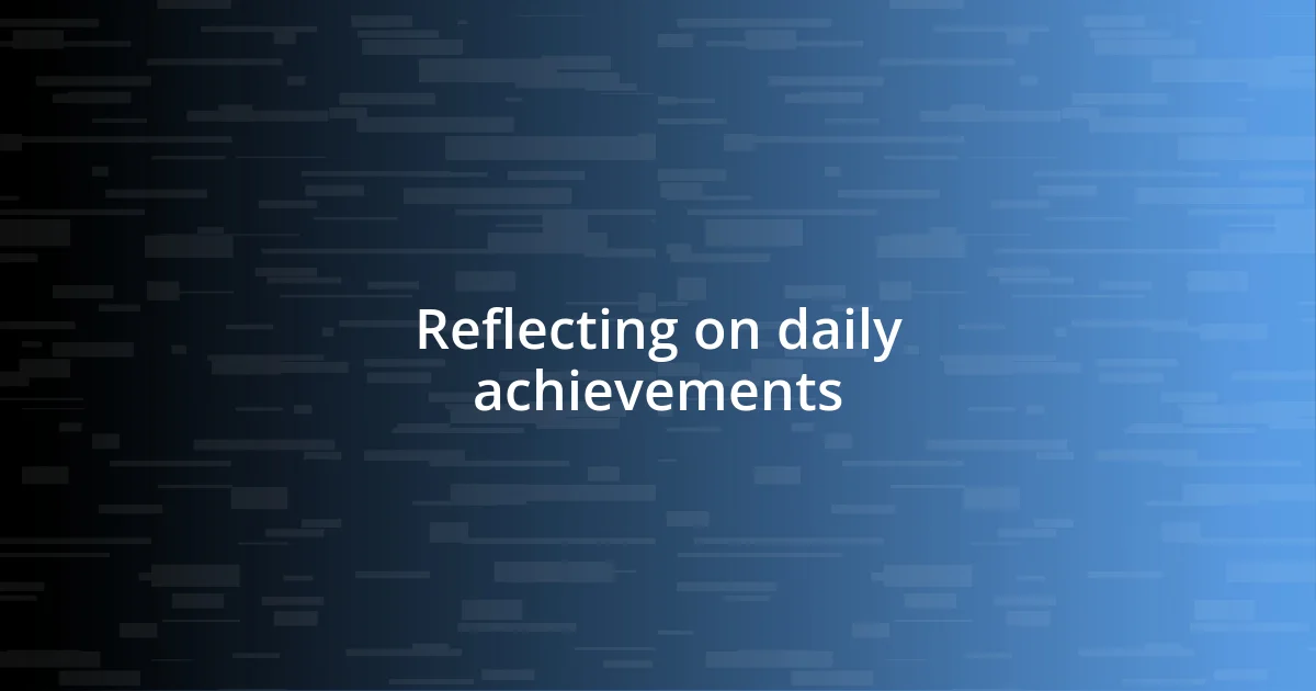 Reflecting on daily achievements