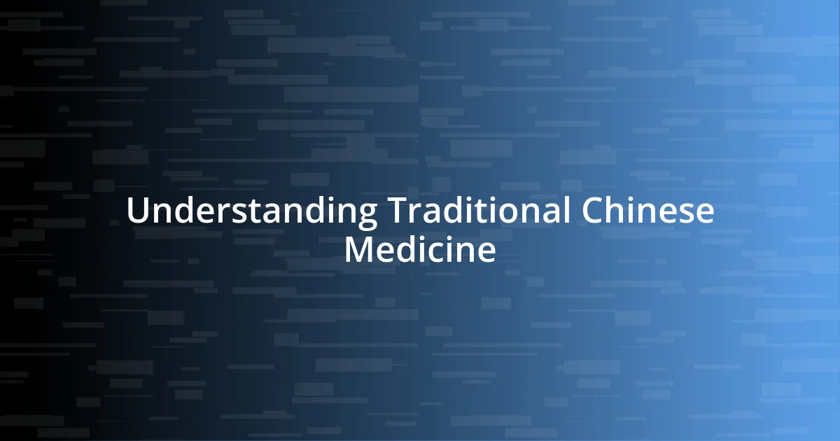 Understanding Traditional Chinese Medicine