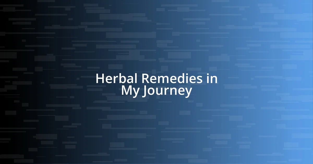 Herbal Remedies in My Journey